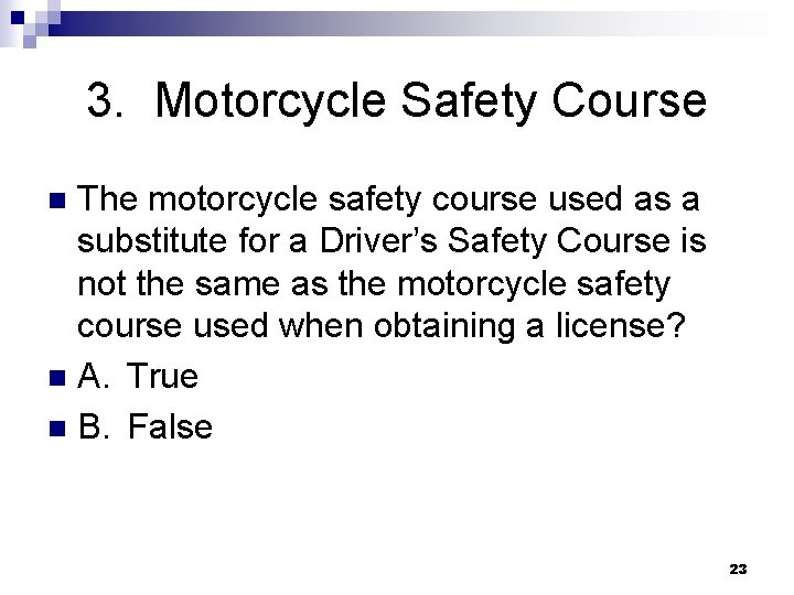 3. Motorcycle Safety Course The motorcycle safety course used as a substitute for a