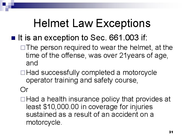 Helmet Law Exceptions n It is an exception to Sec. 661. 003 if: ¨
