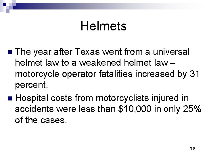 Helmets The year after Texas went from a universal helmet law to a weakened