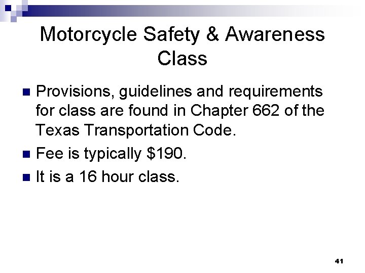Motorcycle Safety & Awareness Class Provisions, guidelines and requirements for class are found in