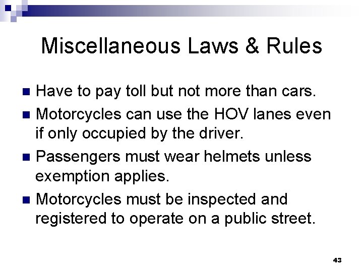 Miscellaneous Laws & Rules Have to pay toll but not more than cars. n