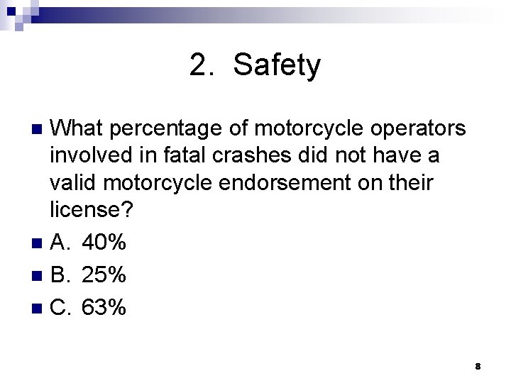 2. Safety What percentage of motorcycle operators involved in fatal crashes did not have