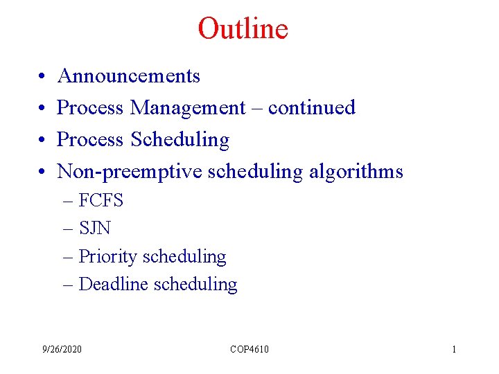 Outline • • Announcements Process Management – continued Process Scheduling Non-preemptive scheduling algorithms –