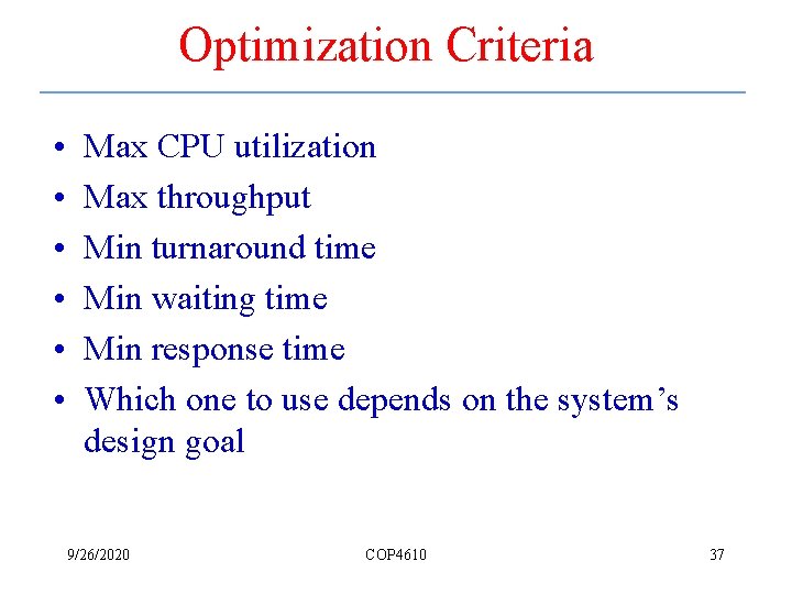 Optimization Criteria • • • Max CPU utilization Max throughput Min turnaround time Min