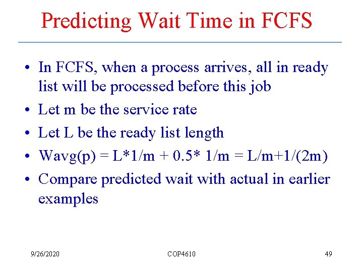 Predicting Wait Time in FCFS • In FCFS, when a process arrives, all in
