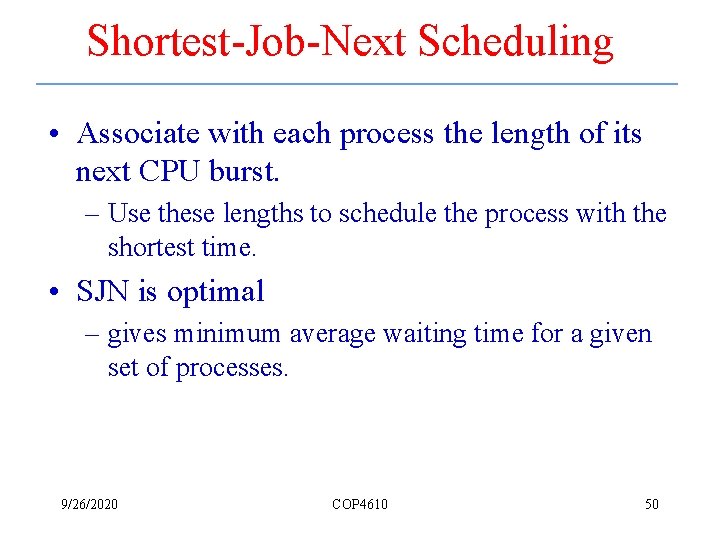 Shortest-Job-Next Scheduling • Associate with each process the length of its next CPU burst.