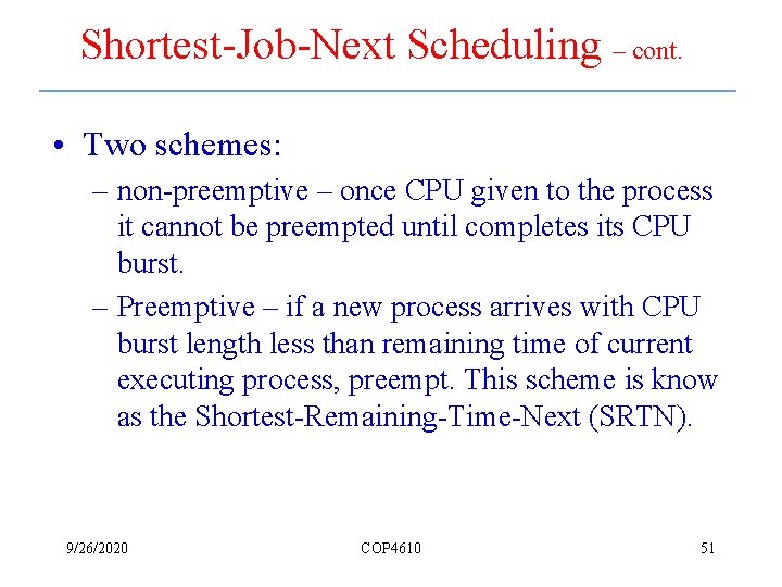 Shortest-Job-Next Scheduling – cont. • Two schemes: – non-preemptive – once CPU given to