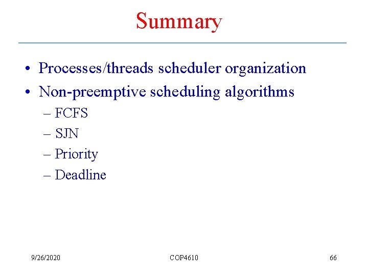 Summary • Processes/threads scheduler organization • Non-preemptive scheduling algorithms – FCFS – SJN –