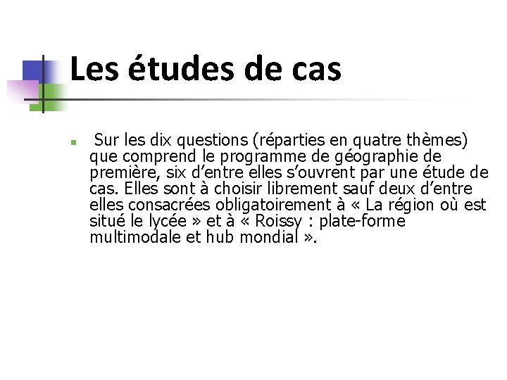 Les études de cas n Sur les dix questions (réparties en quatre thèmes) que