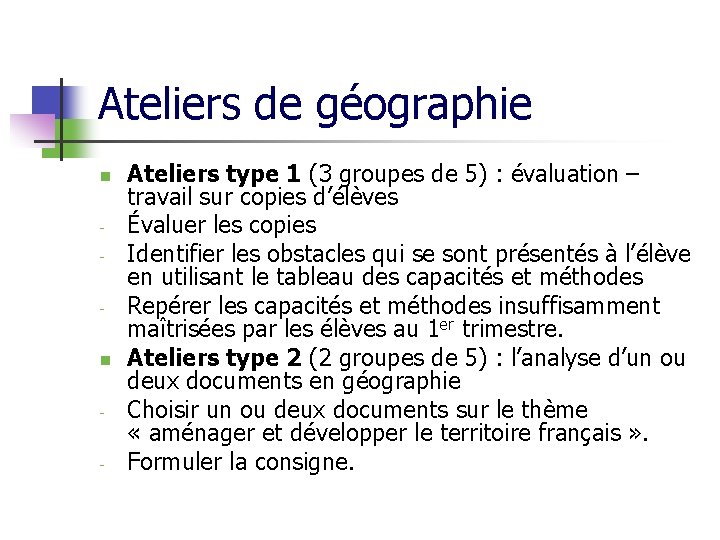 Ateliers de géographie n n - Ateliers type 1 (3 groupes de 5) :