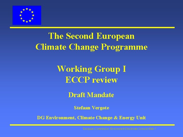 The Second European Climate Change Programme Working Group I ECCP review Draft Mandate Stefaan