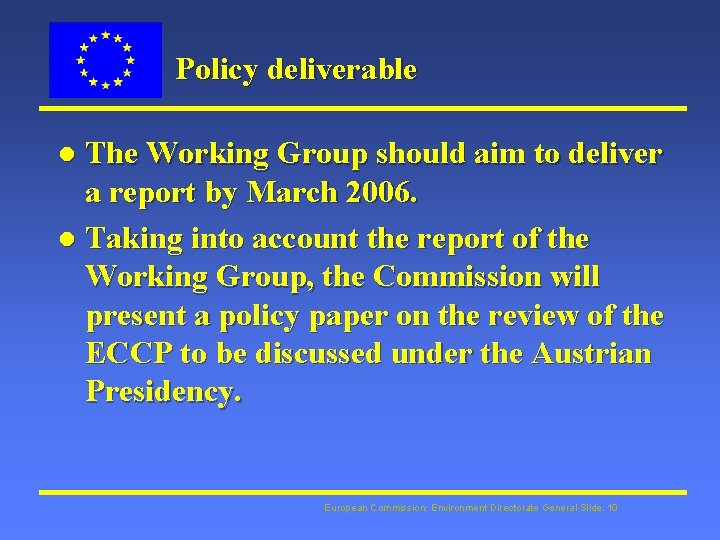Policy deliverable The Working Group should aim to deliver a report by March 2006.