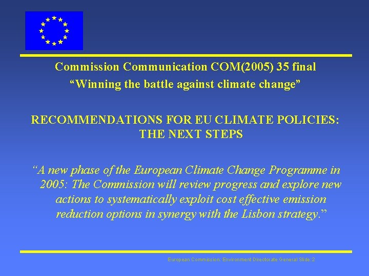 Commission Communication COM(2005) 35 final “Winning the battle against climate change” RECOMMENDATIONS FOR EU