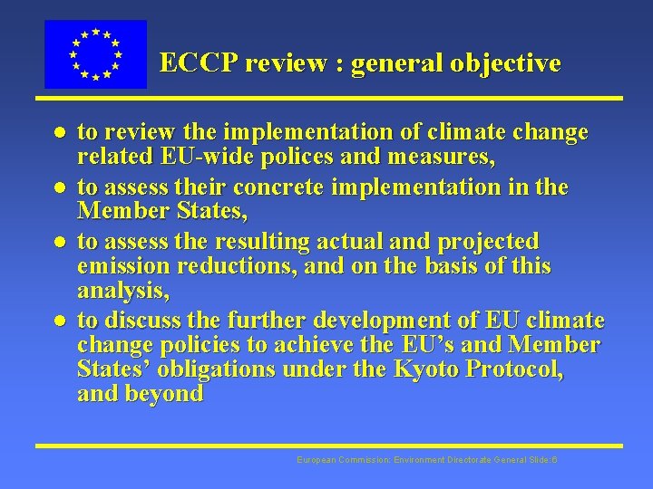 ECCP review : general objective l l to review the implementation of climate change