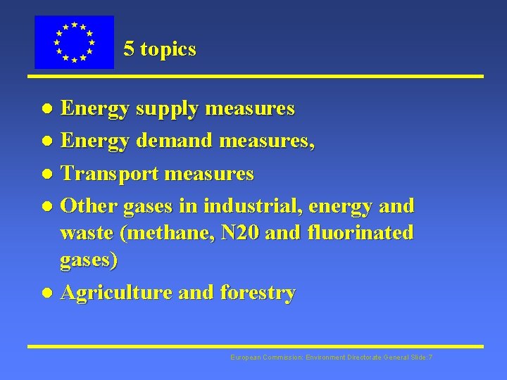 5 topics Energy supply measures l Energy demand measures, l Transport measures l Other