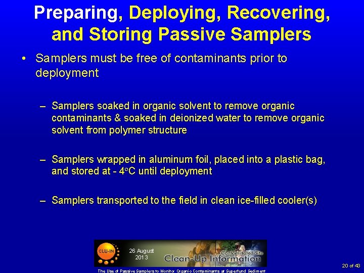 Preparing, Deploying, Recovering, and Storing Passive Samplers • Samplers must be free of contaminants