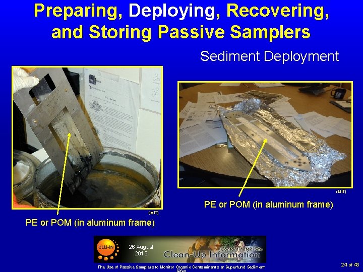 Preparing, Deploying, Recovering, and Storing Passive Samplers Sediment Deployment (MIT) PE or POM (in