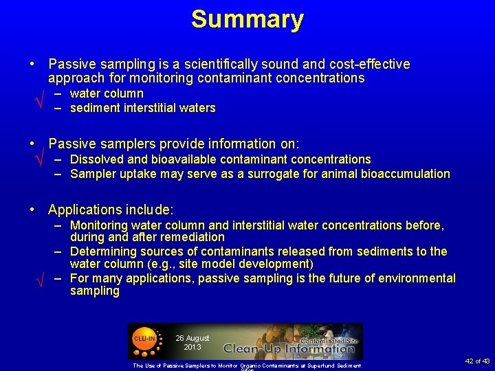 Summary • Passive sampling is a scientifically sound and cost-effective approach for monitoring contaminant