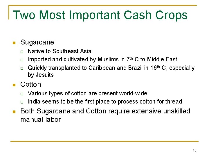 Two Most Important Cash Crops n Sugarcane q q q n Cotton q q