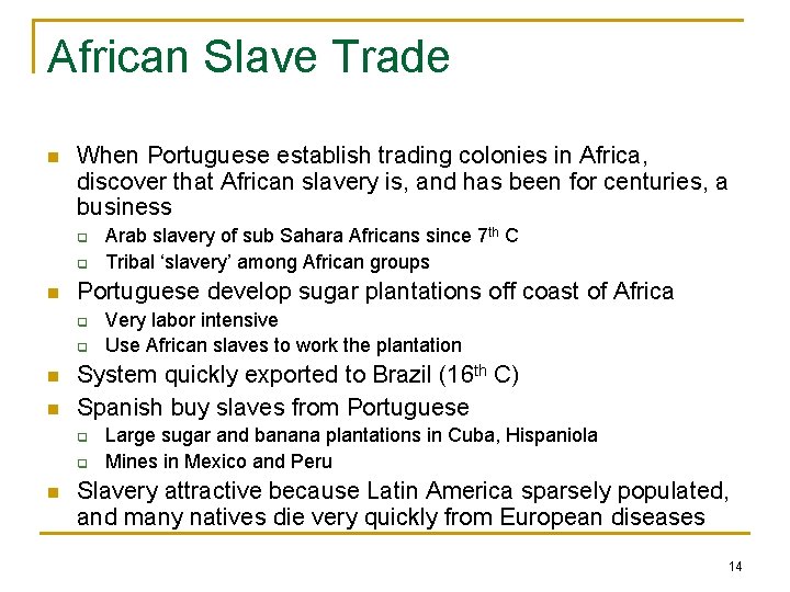 African Slave Trade n When Portuguese establish trading colonies in Africa, discover that African