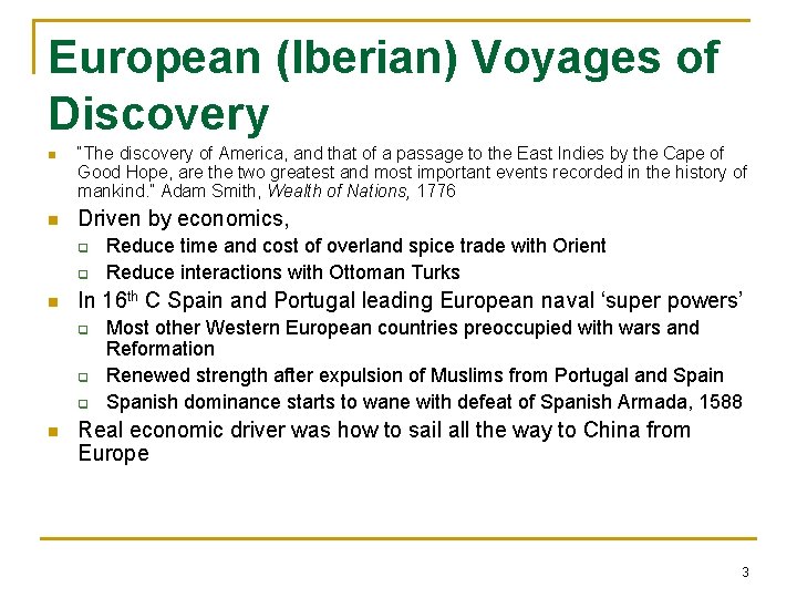 European (Iberian) Voyages of Discovery n n “The discovery of America, and that of