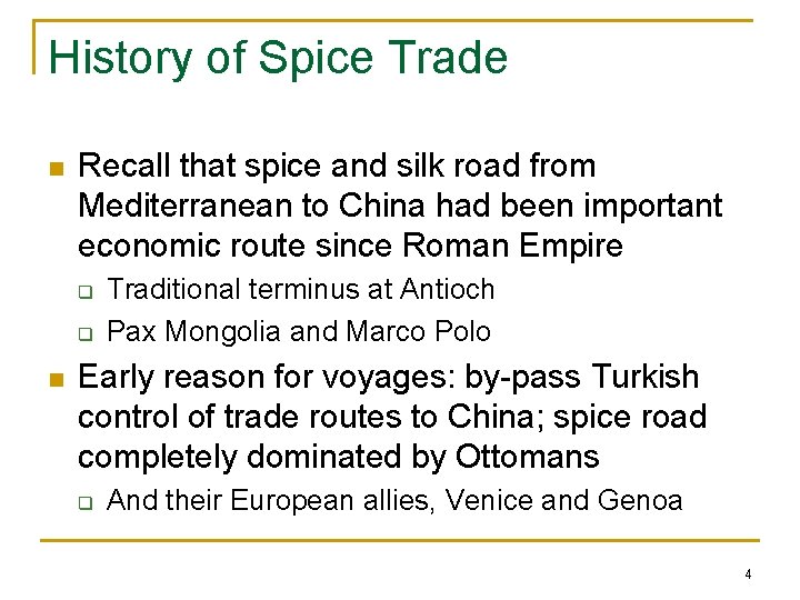 History of Spice Trade n Recall that spice and silk road from Mediterranean to