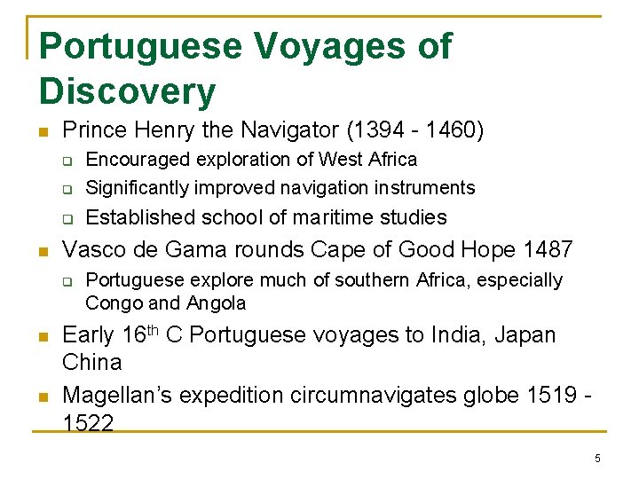 Portuguese Voyages of Discovery n Prince Henry the Navigator (1394 - 1460) q Encouraged