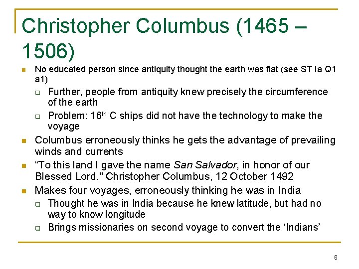 Christopher Columbus (1465 – 1506) n No educated person since antiquity thought the earth