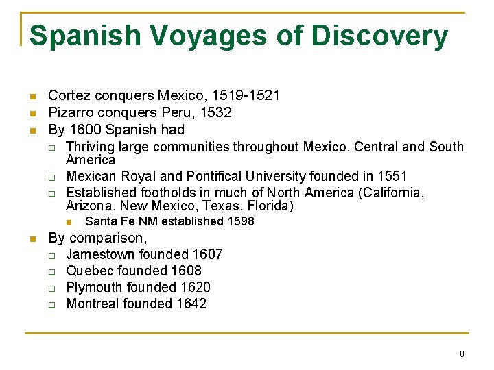 Spanish Voyages of Discovery n n n Cortez conquers Mexico, 1519 -1521 Pizarro conquers