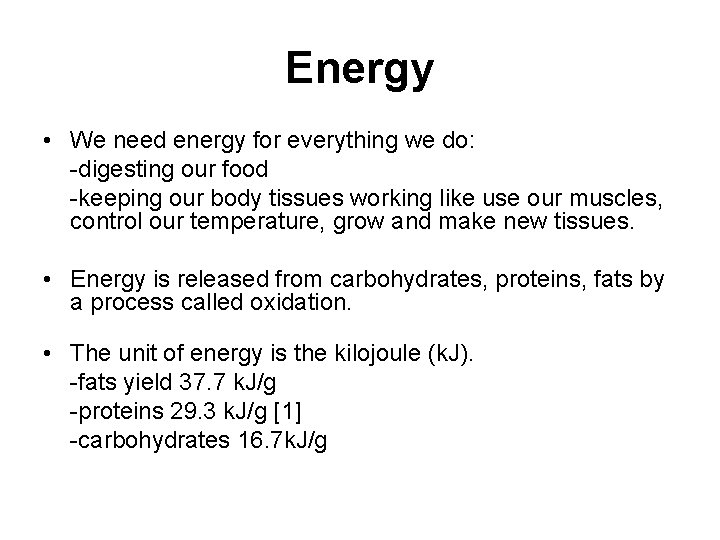 Energy • We need energy for everything we do: -digesting our food -keeping our