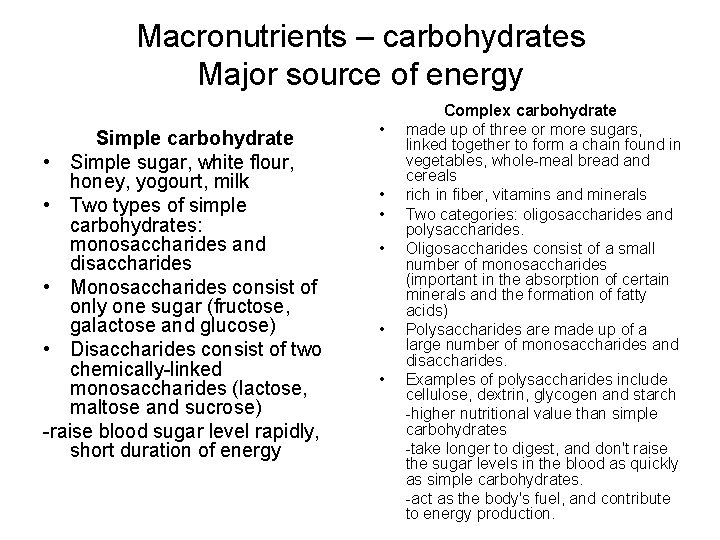 Macronutrients – carbohydrates Major source of energy Simple carbohydrate • Simple sugar, white flour,