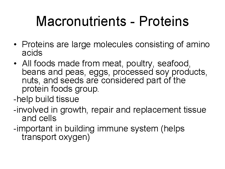 Macronutrients - Proteins • Proteins are large molecules consisting of amino acids • All