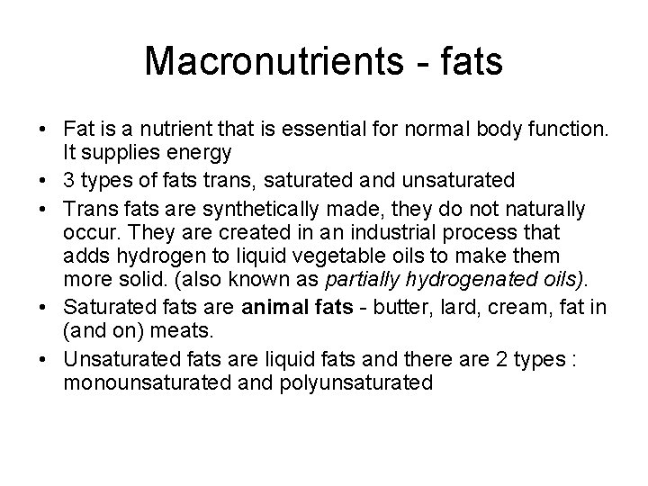 Macronutrients - fats • Fat is a nutrient that is essential for normal body