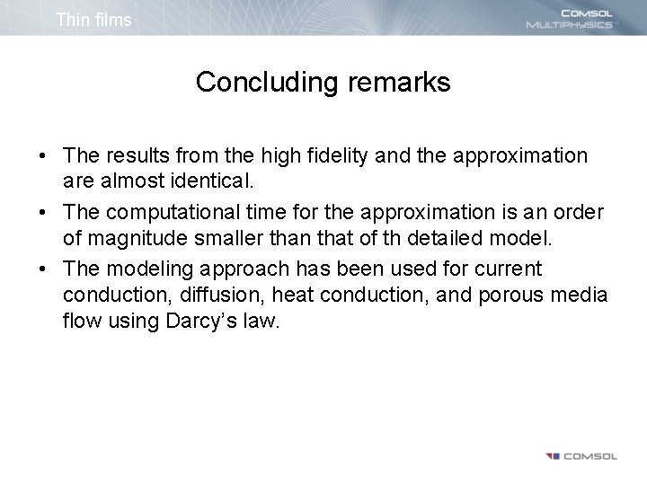 Thin films Concluding remarks • The results from the high fidelity and the approximation