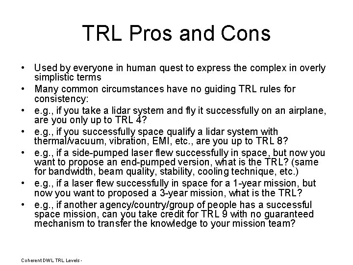 TRL Pros and Cons • Used by everyone in human quest to express the