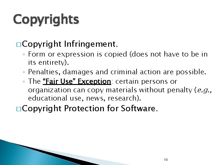 Copyrights � Copyright Infringement. � Copyright Protection for Software. ◦ Form or expression is