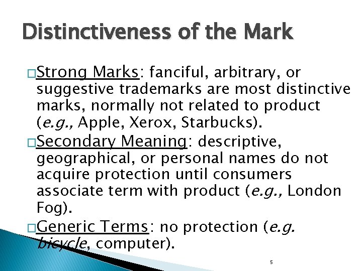 Distinctiveness of the Mark �Strong Marks: fanciful, arbitrary, or suggestive trademarks are most distinctive