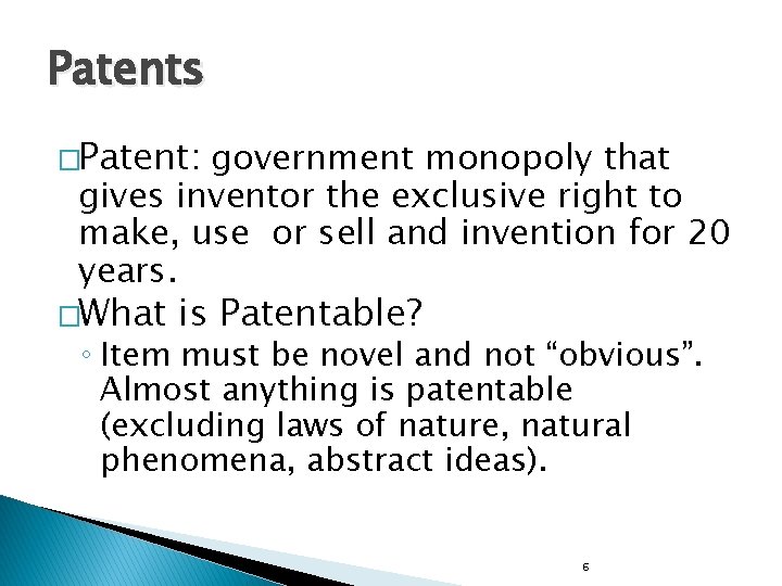 Patents �Patent: government monopoly that gives inventor the exclusive right to make, use or