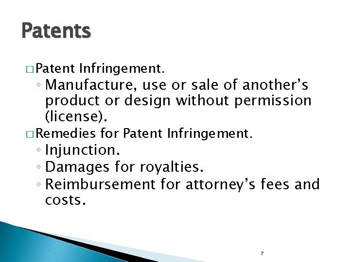 Patents � Patent Infringement. ◦ Manufacture, use or sale of another’s product or design