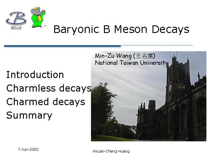 Baryonic B Meson Decays Min-Zu Wang (王名儒) National Taiwan University Introduction Charmless decays Charmed