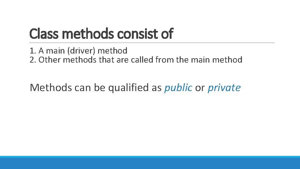 Class methods consist of 1. A main (driver) method 2. Other methods that are Class methods consist of 1. A main (driver) method 2. Other methods that are