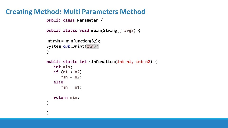 Creating Method: Multi Parameters Method public class Parameter { public static void main(String[] args)