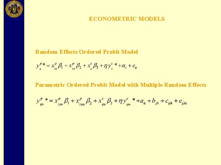 ECONOMETRIC MODELS Random Effects Ordered Probit Model Parametric Ordered Probit Model with Multiple Random