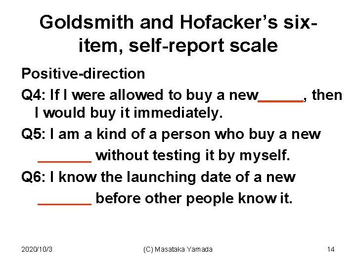Goldsmith and Hofacker’s sixitem, self-report scale Positive-direction Q 4: If I were allowed to
