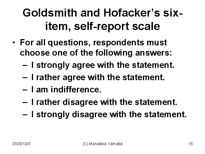 Goldsmith and Hofacker’s sixitem, self-report scale • For all questions, respondents must choose one