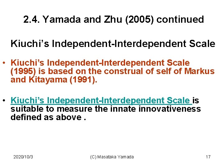 2. 4. Yamada and Zhu (2005) continued Kiuchi’s Independent-Interdependent Scale • Kiuchi’s Independent-Interdependent Scale