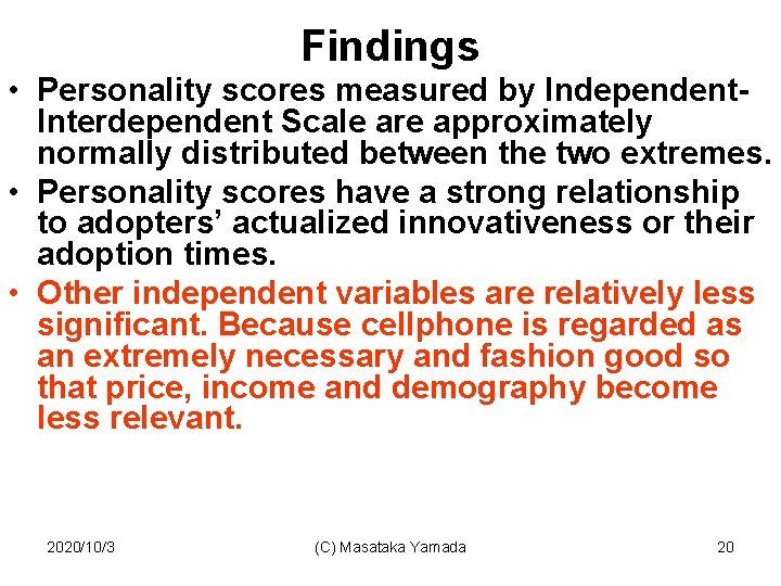 Findings • Personality scores measured by Independent. Interdependent Scale are approximately normally distributed between