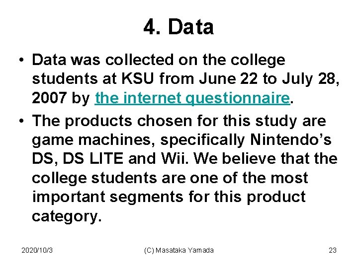 4. Data • Data was collected on the college students at KSU from June