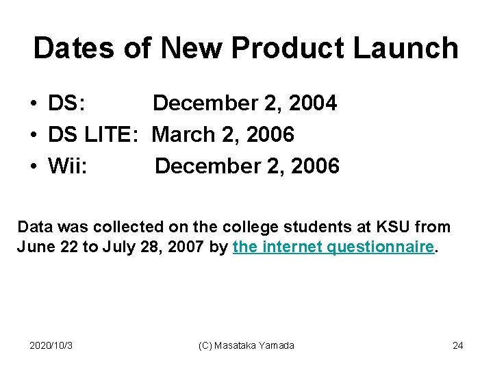Dates of New Product Launch • DS: December 2, 2004 • DS LITE: March