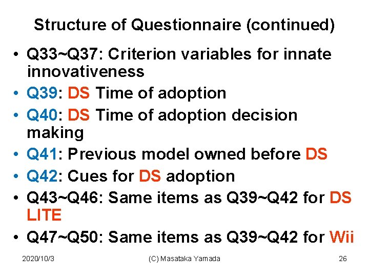 Structure of Questionnaire (continued) • Q 33~Q 37: Criterion variables for innate innovativeness •